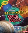 Crayola (R) Out-Of-This-World Space Colors - Laura Hamilton Waxman - 9781728413723