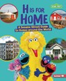 H Is for Home: A Sesame Street (R) Guide to Homes Around the World - Karen Kenney - 9781728413761