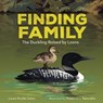 Finding Family: The Duckling Raised by Loons - Laura Purdie Salas - 9781728442990