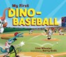 My First Dino-Baseball - Lisa Wheeler - 9781728446141