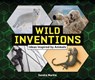 Wild Inventions: Ideas Inspired by Animals - Sandra Markle - 9781728467955