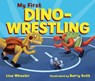 My First Dino-Wrestling - Lisa Wheeler - 9781728477404