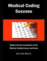 Medical Coding Success: Master the Key Vocabulary of the Medical Coding Course and Exams - Lewis Morris - 9781728801544