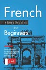 French Short Stories for Beginners: Learn French by Reading and Improve Your Vocabulary - Verblix - 9781728947587