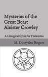 Mysteries of the Great Beast Aleister Crowley: A Liturgical Cycle for Thelemites - Aleister Crowley - 9781728963983