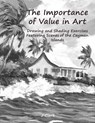 The Importance of Value in Art: Drawing and Shading Exercises Featuring Scenes of the Cayman Islands - John Clark - 9781729334959