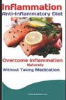 Inflammation: Anti-Inflammatory Diet: Overcome Inflammation Naturally Without Taking Medication - PUBLISHERS,  Fanton - 9781729441701