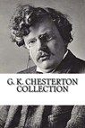 G. K. Chesterton Collection: What's Wrong with the World, Orthodoxy, and Heretics - G. K. Chesterton - 9781729503386