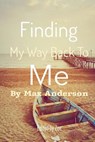 Finding My Way Back to Me: Goodbye Letters - Mr Max Anderson - 9781729518236