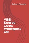 VB6 Source Code: Winmgmts Get - Richard Edwards - 9781730846458
