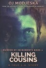 Killing Cousins: Murder by Increments #2: The true story of the worst case of serial sex homicide in American history - MODJESKA,  Oj - 9781731159861