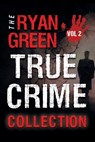 The Ryan Green True Crime Collection - Ryan Green - 9781731227287