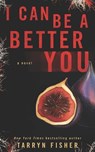 I Can Be A Better You: A shocking psychological thriller - Tarryn Fisher - 9781731347954