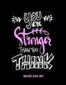 You Are Stronger Than You Think: Never Give Up - Creative Journals Factory - 9781731490681