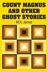 Count Magnus and Other Ghost Stories - M R James - 9781731702203