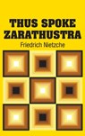 Thus Spoke Zarathustra - Friedrich Nietzche - 9781731702739