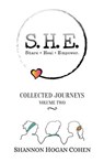 S.H.E. Share Heal Empower: Collected Journeys (Volume 2) - Shannon Hogan Cohen - 9781732033580
