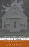 Visions of Restoration - John Young - 9781732048348