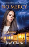 No Mercy - Jaye Cherie - 9781732058309