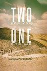 Two For You, One For Me - Anthony Hernandez ; Richard Hernandez - 9781732109537