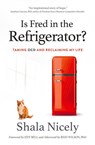 Is Fred in the Refrigerator? - Shala Nicely ; Jeff (Foreward) Bell ; Reid (Afterward) Wilson - 9781732177000