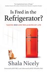 Is Fred in the Refrigerator? - Shala Nicely ; Jeff (Foreward) Bell ; Reid (Afterward) Wilson - 9781732177000