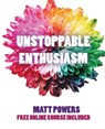Unstoppable Enthusiasm - Matt Powers - 9781732187863