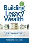 Building Legacy Wealth: Top San Diego Apartment Broker shows how to build wealth through low-risk investment property and lead a life worth imitating - Terry Moore - 9781732196902