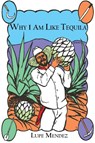 Why I Am Like Tequila - Lupe Mendez - 9781732209176