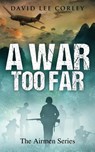 A War Too Far - David Lee Corley - 9781732225022