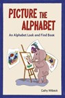 Picture the Alphabet - An Alphabet Look and Find Book - Cathy Witbeck - 9781732262676