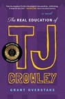 The Real Education of TJ Crowley - Grant Overstake - 9781732304703