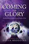 The Coming of the Glory - Eileen Maddocks - 9781732451186