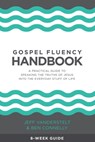 Gospel Fluency Handbook: A practical guide to speaking the truths of Jesus into the everyday stuff of life - Ben Connelly - 9781732491328