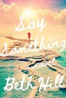 Say Something - Beth Hill - 9781732542402