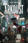 Arkdust - Alex Smith - 9781732638877