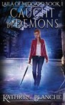 Caught by Demons - BLANCHE,  Kathryn - 9781732665101