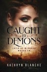 Caught by Demons - BLANCHE,  Kathryn - 9781732665118