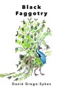Black Faggotry - Dazié Grego-Sykes - 9781732786684