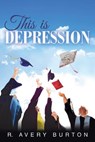 This is Depression - R Avery Burton - 9781732861305