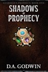 Shadows of Prophecy - David A Godwin - 9781732861794