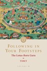 Following in Your Footsteps, Volume III: The Lotus-Born Guru in Tibet - Padmasambhava - 9781732871755