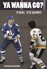 Ya Wanna Go? - Paul Stewart - 9781732877221