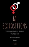 69 Sex Positions. Essential Moves to Spice Up Your Sex Life (with illustrations) - Sam Jones - 9781732921139