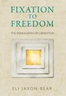 Jaxon-Bear, E: Fixation to Freedom - Eli Jaxon-Bear - 9781732952355