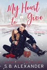 My Heart to Give - S B Alexander - 9781732976757