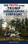 The Truth Behind Trump Derangement Syndrome - John L Fraser - 9781732987609