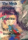 The Myth of Spirit - Jack Bresette-Mills - 9781733016025