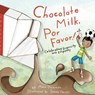Chocolate Milk, Por Favor - Maria Dismondy - 9781733035965