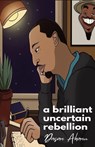 a brilliant uncertain rebellion - Dasan Ahanu - 9781733050289
